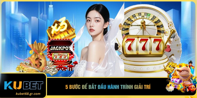 5 bước để bắt đầu hành trình giải trí