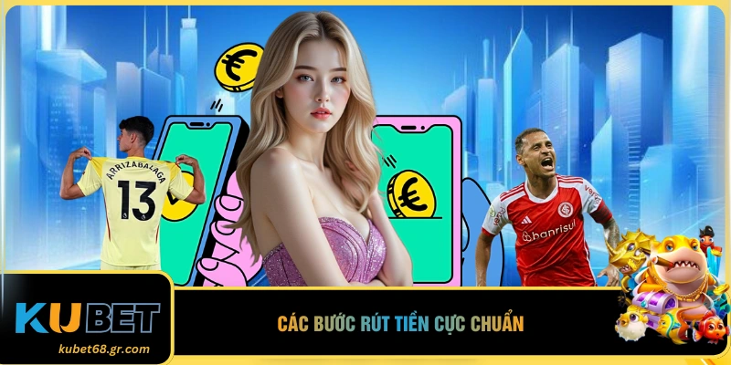 Các bước rút tiền cực chuẩn