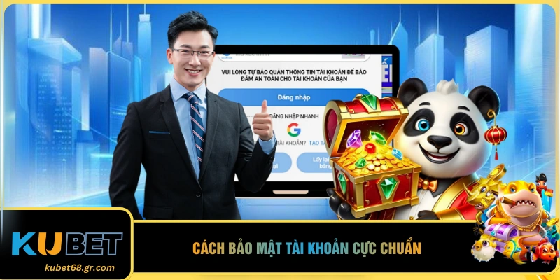 Cách bảo mật tài khoản cực chuẩn