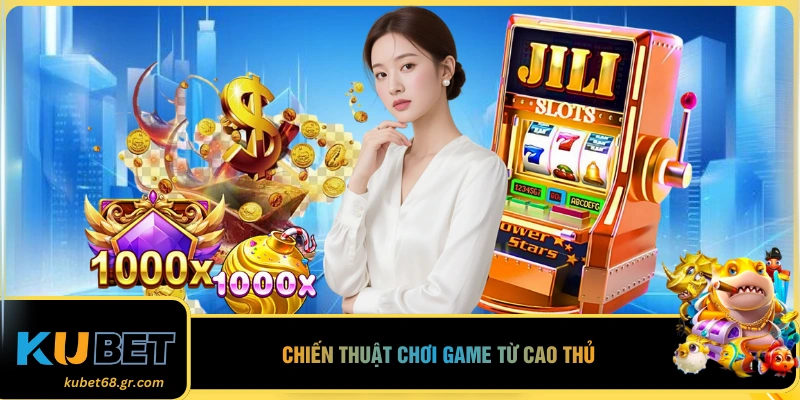 Chiến thuật chơi game từ cao thủ
