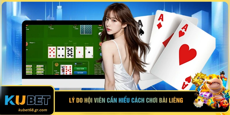Lý do hội viên cần hiểu cách chơi bài liêng