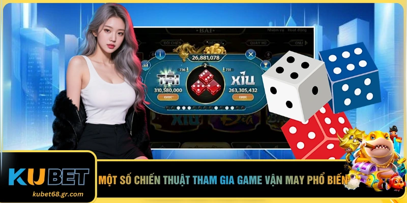 Một số chiến thuật tham gia game vận may phổ biến