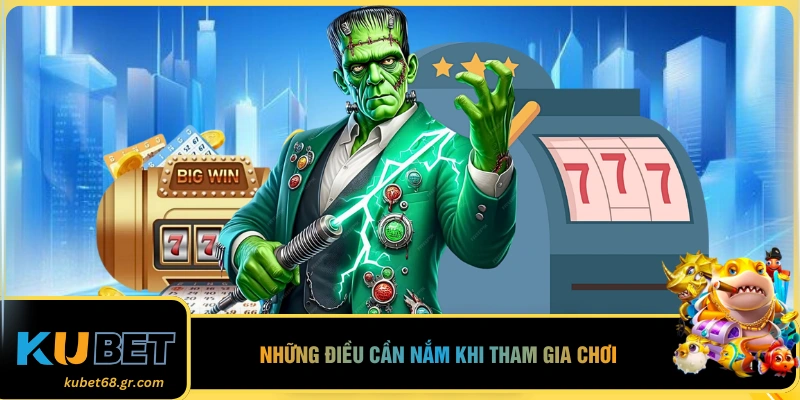 Những điều cần nắm khi tham gia chơi