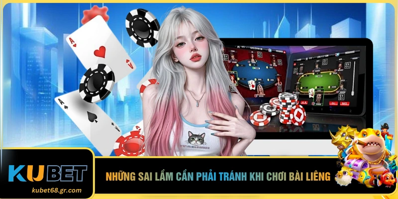 Những sai lầm cần phải tránh khi chơi bài liêng