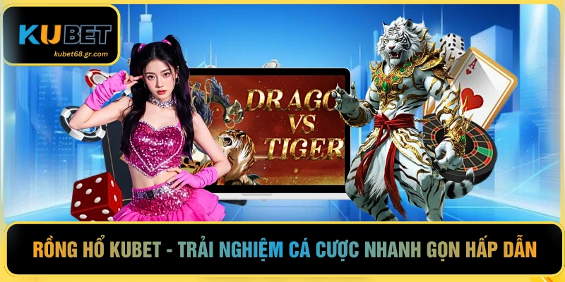 Rồng Hổ Kubet