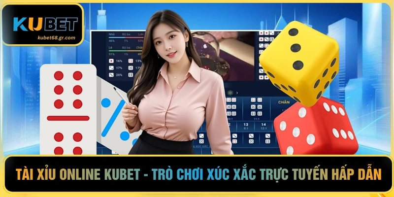 Tài Xỉu Online Kubet