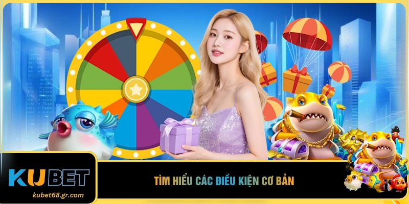 Tìm hiểu các điều kiện cơ bản