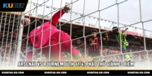 Arsenal vs Bournemouth 11/4: Pháo Thủ Giành 3 Điểm