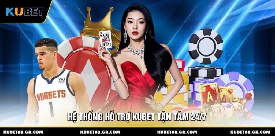 Hệ thống hỗ trợ KUBET tận tâm 24/7