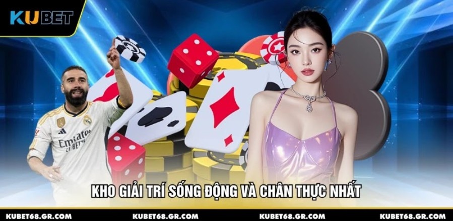 Kho giải trí sống động và chân thực nhất