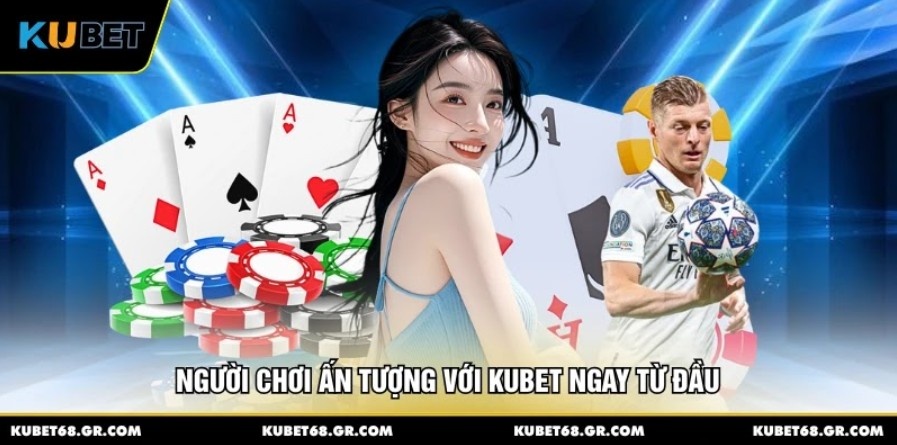 Người chơi ấn tượng với KUBET ngay từ đầu